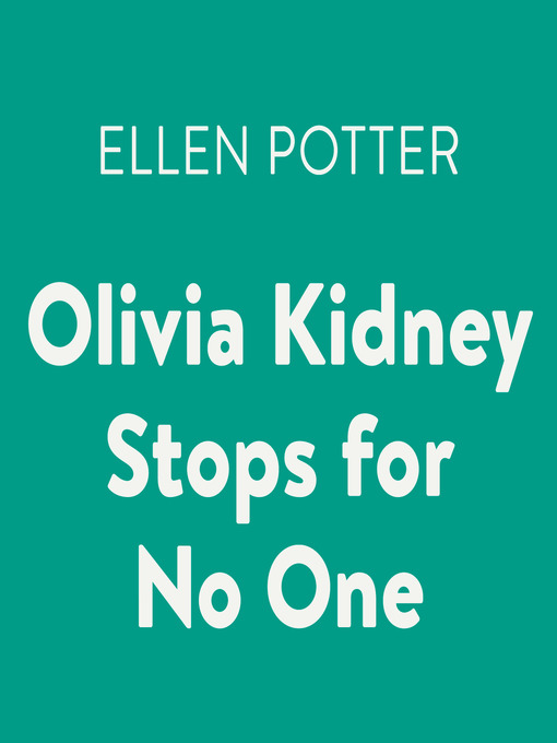 Title details for Olivia Kidney Stops for No One by Ellen Potter - Available